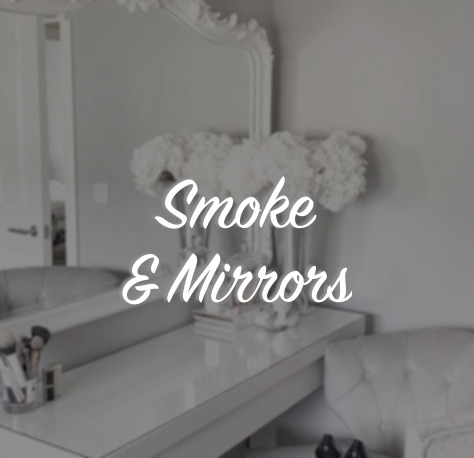 Smoke & Mirrors.